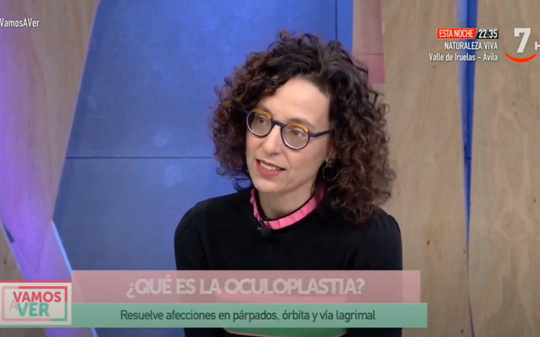 Entrevista a la Dra. Alicia Galindo en «Vamos a Ver» CyL Televisión para hablar sobre Oculoplastia